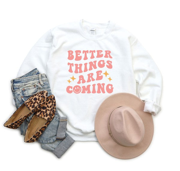 Better Things are Coming Graphic Sweatshirt