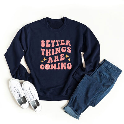 Better Things are Coming Graphic Sweatshirt