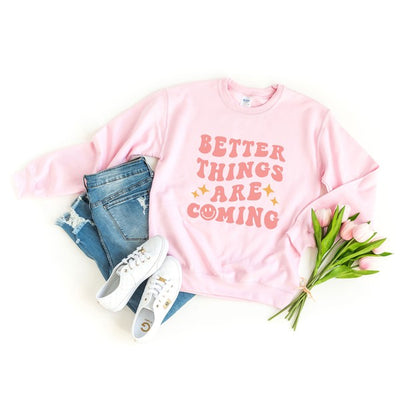 Better Things are Coming Graphic Sweatshirt