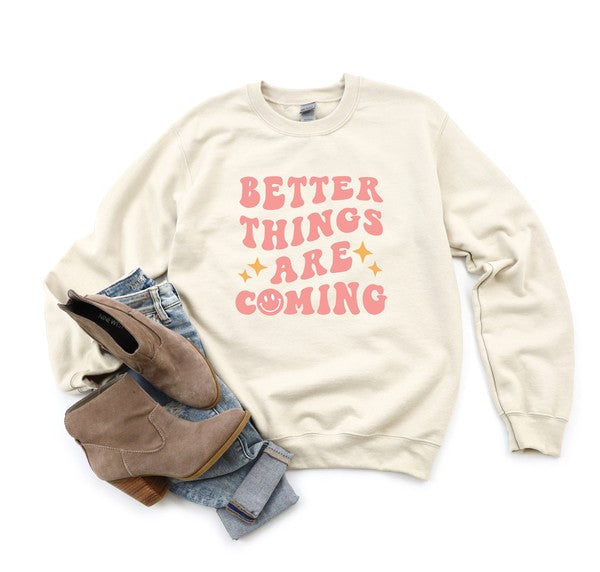 Better Things are Coming Graphic Sweatshirt